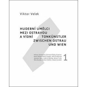 Hudební umělci mezi Ostravou a Vídní 1 - Viktor Velek