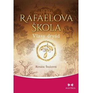 Rafaelova škola 5 - Vlasy dryád - Renata Štulcová