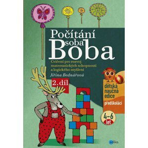 Počítání soba Boba 2. díl - Cvičení pro rozvoj matematických schopností a logického myšlení pro děti od 4 do 6 let - Jiřina Bednářová