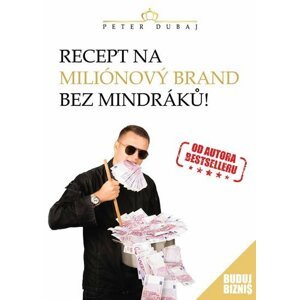 Recept na miliónový brand bez mindráků! - Peter Dubaj