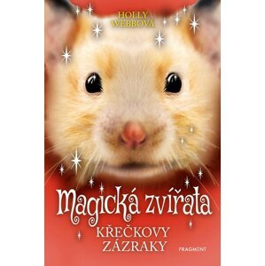 Magická zvířata - Křečkovy zázraky - Holly Webb