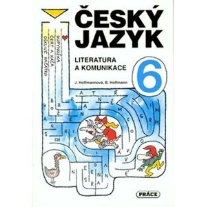 Český jazyk pro 6. ročník - Literatura a komunikace - Jana Hoffmannová