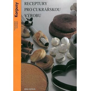 Receptury pro cukrářskou výrobu - Korpusy - Jaroslava Stejskalová