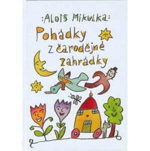 Pohádky z čarodějné zahrádky - Alois Mikulka