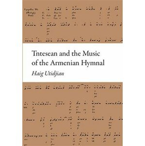 Tntesean and the Music of the Armenian Hymnal - Haig Utidjan