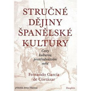 Stručné dějiny španělské kultury - de Cortázar Fernando García