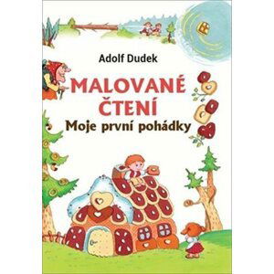 Malované čtení - Moje první pohádka - Adolf Dudek