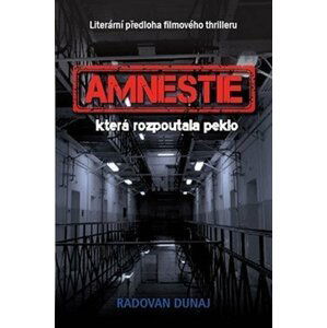 Amnestie která rozpoutala peklo - Radovan Dunaj