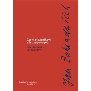 Jan Zahradníček - Čtení o básníkovi z let 1930-1960 - Josef Vojvodík