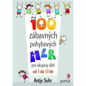 100 zábavných pohybových her - Antje Suhr