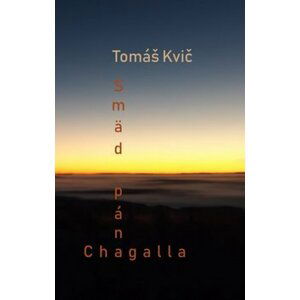 Smäd pána Chagalla - Tomáš Kvič