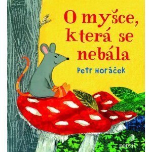 O myšce, která se nebála - Petr Horáček