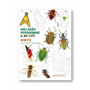 Hmyz Môj zošit pozorovania a aktivít - Francois Lasserre; Isabelle Simler