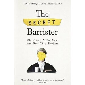 The Secret Barrister : Stories of the Law and How It's Broken, 2.  vydání - autorů kolektiv