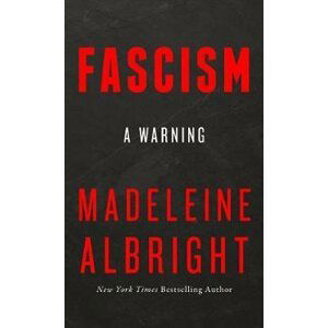 Fascism : A Warning, 1.  vydání - Madeleine Albright