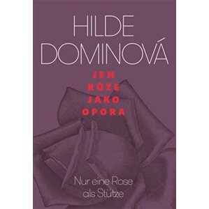 Jen růže jako opora / Nur eine Rose als Stütze - Hilde Dominová