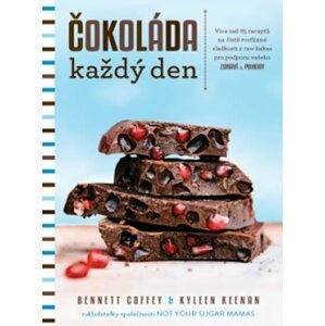 ANAG Čokoláda každý den – Více než 85 receptů na čistě rostlinné sladkosti z raw kakaa pro podporu vašeho zdraví a pohody - Bennett Coffey