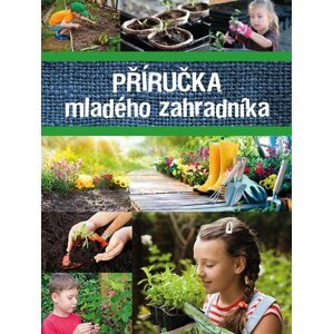 Příručka mladého zahradníka - Kolektiv autorů