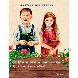 Moje první zahrádka - Martina Drijverová