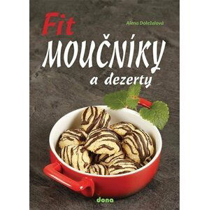 Fit moučníky a dezerty - Alena Doležalová