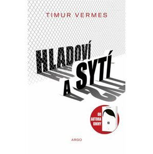 Hladoví a sytí - Timur Vermes