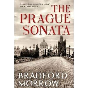 The Prague Sonata, 1.  vydání - Bradford Morrow