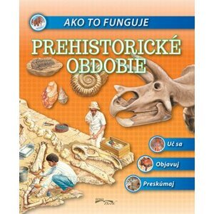 Ako to funguje Prehistorické obdobie