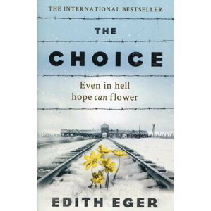 The Choice, 1.  vydání - Edith Eva Egerová