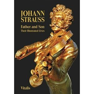 Johann Strauss - Father and Son. Their Illustrated Lives - Juliana Weitlaner