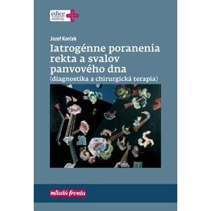 Iatrogénne poranenia rekta a svalov panvového dna - Jozef Korček