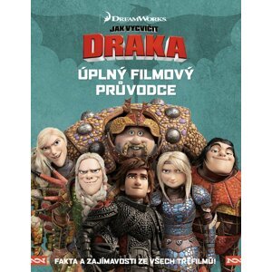 Jak vycvičit draka - Úplný filmový průvodce - kolektiv autorů