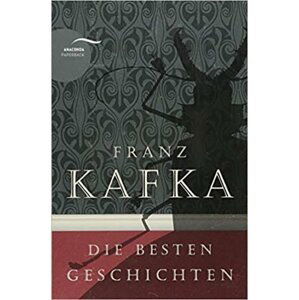 Die Besten Geschichten - Franz Kafka