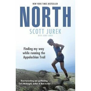 North: Finding My Way While Running the Appalachian Trail - Scott Jurek