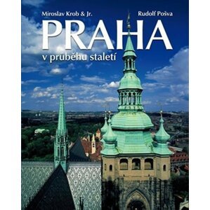 Praha v průběhu staletí - Miroslav Krob