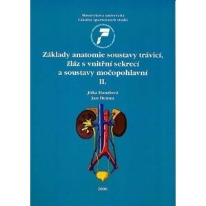 Základy anatomie soustavy trávicí, žláz s vnitřní sekrecí a soustavy močopohlavní II. - Jitka Hanzlová