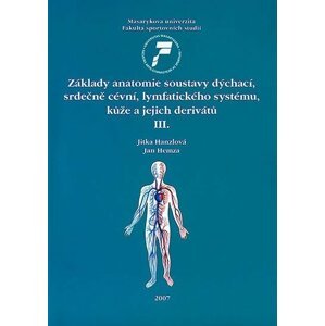 Základy anatomie soustavy dýchací, srdečně cévní, lymfatického systému, kůže a jejich derivátů III. - Jitka Hanzlová