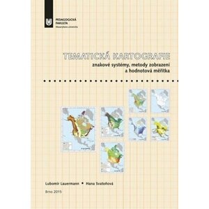 Tematická kartografie: Znakové systémy, metody zobrazení a hodnotová měřítka - Lubomír Lauermann