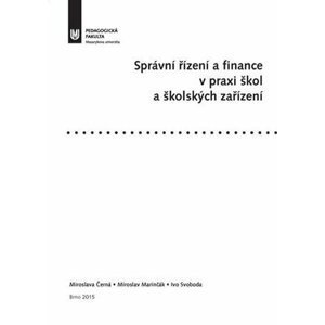 Správní řízení a finance v praxi škol a školských zařízení - Miroslava Černá