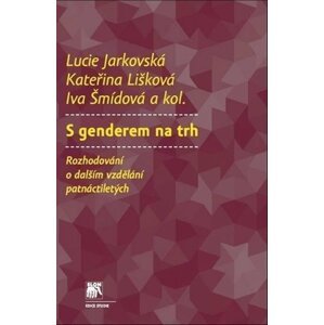 S genderem na trh: Rozhodování o dalším vzdělávání patnáctiletých - autorů kolektiv