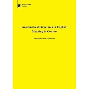 Grammatical Structures in English: Meaning in Context - Olga Dontcheva-Navratilova