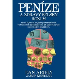 Peníze a zdravý selský rozum - Dan Ariely