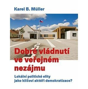 Dobré vládnutí ve veřejném nezájmu - Karel Müller