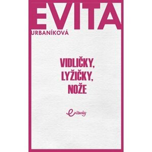 Vidličky, lyžičky, nože - Eva Urbaníková