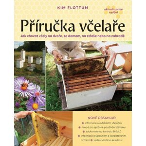 Příručka včelaře - Návod na pěstování včel na dvoře, za domem, na střeše či na zahradě - Kim Flottum