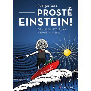 Prostě Einstein! - Geniální myšlenky vtipně a jasně - Rüdiger Vaas