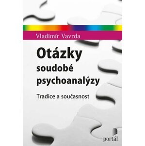 Otázky soudobé psychoanalýzy: Tradice a současnost - Vladimír Vavrda