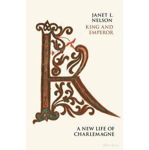 King and Emperor: A New Life of Charlemagne - Janet Nelson