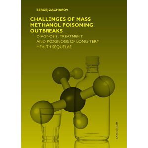 Challenges of mass methanol poisoning outbreaks: Diagnosis, treatment and prognosis in long term health sequelae - Sergej  Zacharov