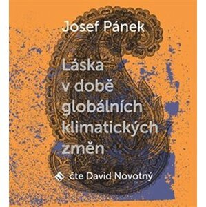 Láska v době globálních klimatických změn - CDmp3 (Čte David Novotný) - Josef Pánek