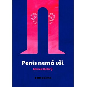 Penis nemá uši - Marek Dobrý